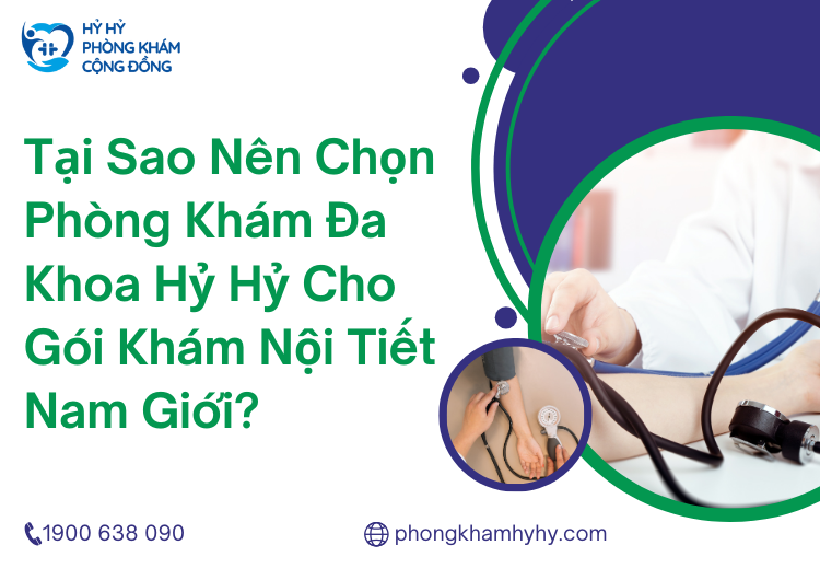 Tại Sao Nên Chọn Phòng Khám Đa Khoa Hỷ Hỷ Cho Gói Khám Nội Tiết Nam Giới?