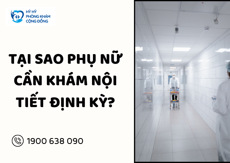 Tại Sao Phụ Nữ Cần Khám Nội Tiết Định Kỳ?