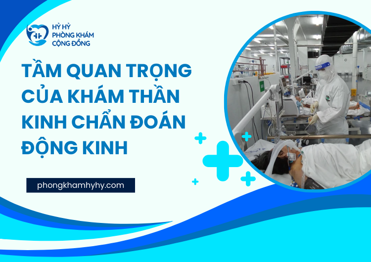 Tầm Quan Trọng Của Khám Thần Kinh Chẩn Đoán Động Kinh
