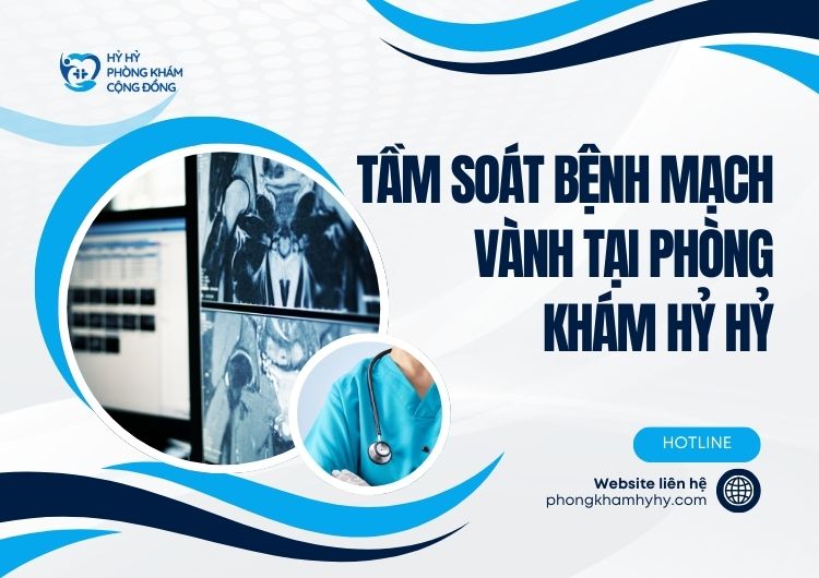Tầm soát bệnh mạch vành tại phòng khám Hỷ Hỷ