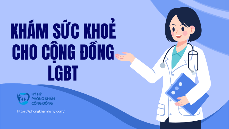 Khám Sức Khoẻ Cho Cộng Đồng LGBT tại phòng khám Hỷ Hỷ