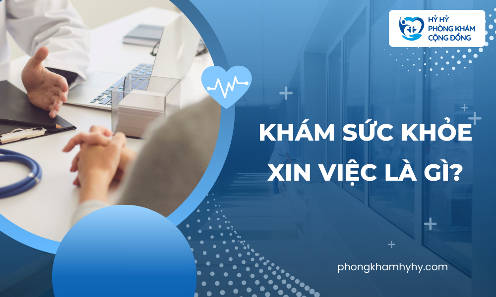 Khám Sức Khỏe Xin Việc Là Gì?