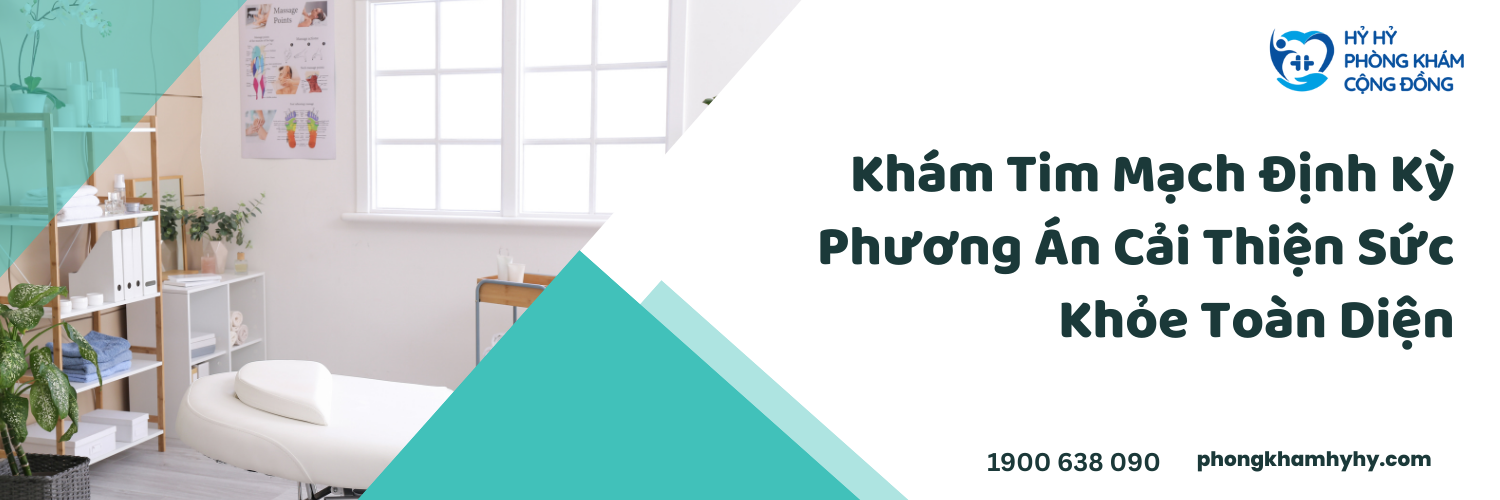 Khám Tim Mạch Định Kỳ: Phương Án Cải Thiện Sức Khỏe Toàn Diện