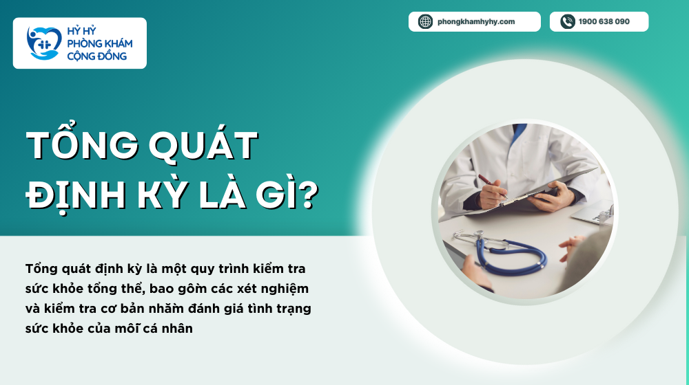 Tổng Quát Định Kỳ Là Gì?