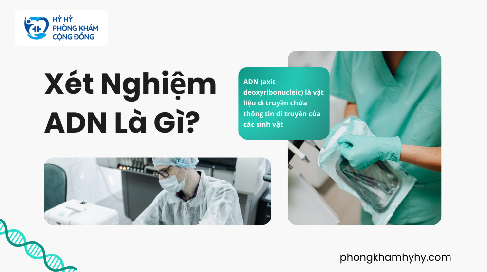 Xét Nghiệm ADN Là Gì?