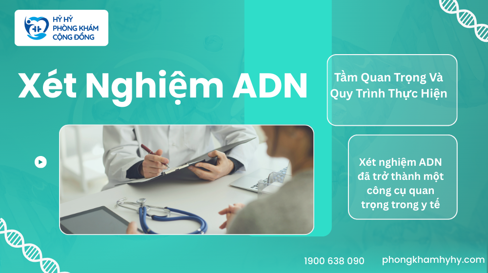 Xét Nghiệm ADN: Tầm Quan Trọng Và Quy Trình Thực Hiện