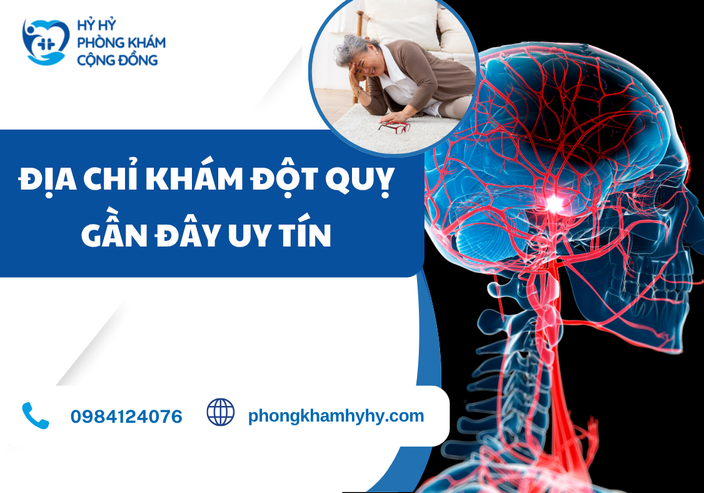 Địa Chỉ Khám Đột Quỵ Gần Đây Uy Tín – Phát Hiện Sớm, Can Thiệp Kịp Thời Bảo Vệ Sức Khỏe