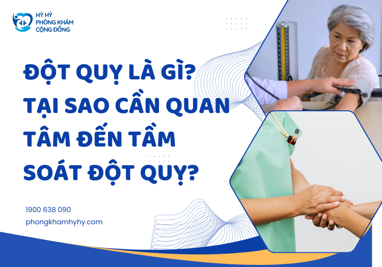 Đột Quỵ Là Gì? Tại Sao Cần Quan Tâm Đến Tầm Soát Đột Quỵ?