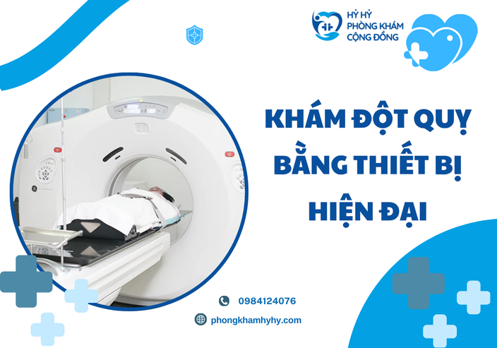Khám Đột Quỵ Bằng Thiết Bị Hiện Đại – Giải Pháp Phòng Ngừa Hiệu Quả Tại Phòng Khám Hỷ Hỷ