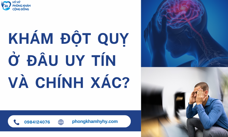 Khám Đột Quỵ Ở Đâu Uy Tín Và Chính Xác? Gợi Ý Địa Chỉ Được Nhiều Người Tin Chọn Tại TP.HCM