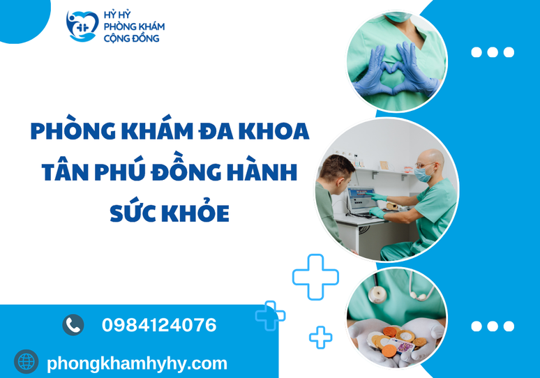Phòng Khám Đa Khoa Tân Phú Đồng Hành Sức Khỏe