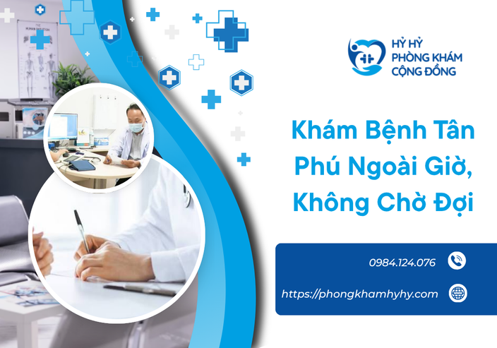 Khám Bệnh Tân Phú Ngoài Giờ, Không Chờ Đợi