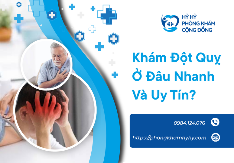 Khám Đột Quỵ Ở Đâu Nhanh Và Uy Tín? Gợi Ý Địa Chỉ Tại Tân Phú