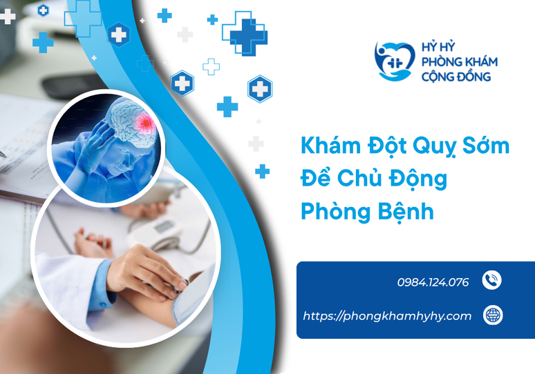 Khám Đột Quỵ Sớm Để Chủ Động Phòng Bệnh: Giải Pháp Vàng Bảo Vệ Não Bộ Và Sự Sống