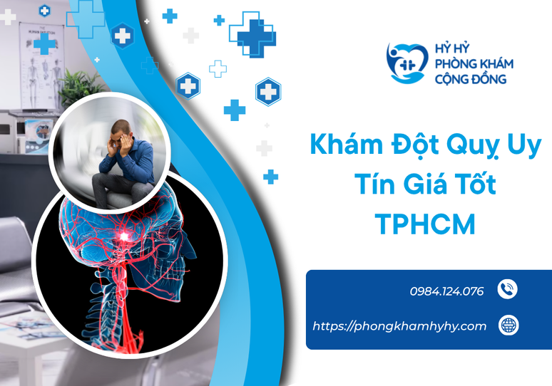 Khám Đột Quỵ Nhanh Chóng Tại Tân Phú – Chủ Động Tầm Soát, Bảo Vệ Sức Khỏe Não Bộ