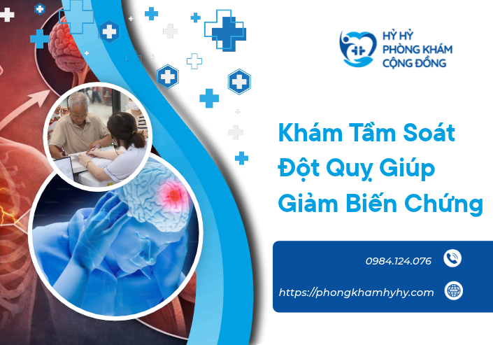 Khám Tầm Soát Đột Quỵ Giúp Giảm Biến Chứng Tử Vong Và Tàn Phế Cho Mọi Gia Đình
