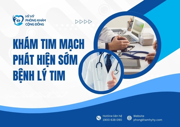 Khám tim mạch phát hiện sớm bệnh lý tim tại Hỷ Hỷ