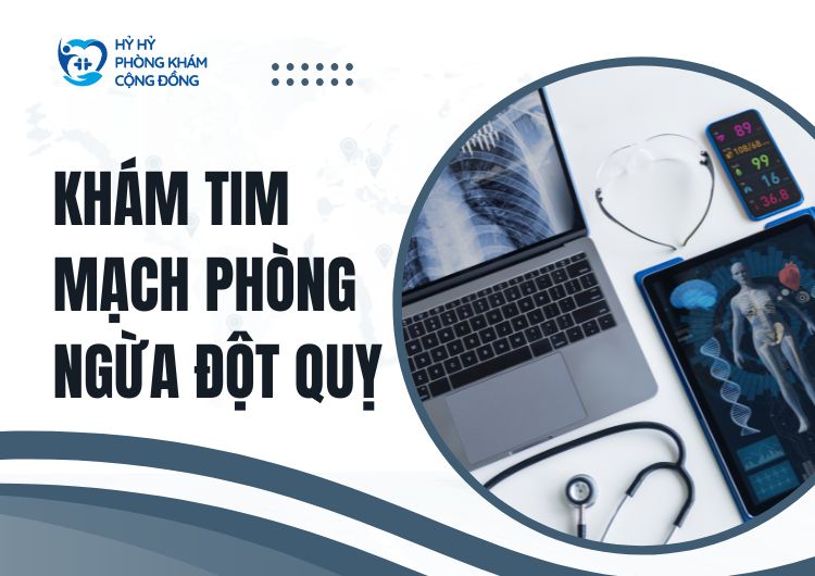 Khám tim mạch phòng ngừa đột quỵ tại Hỷ Hỷ
