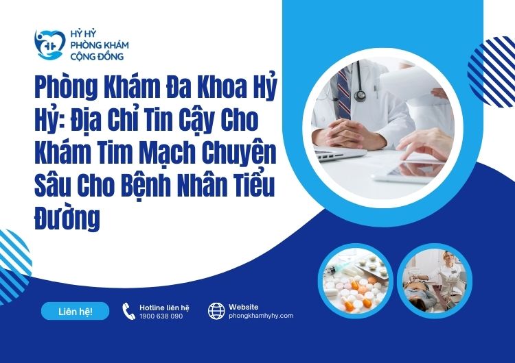 Khám tim mạch chuyên sâu cho bệnh nhân tiểu đường tại Hỷ Hỷ