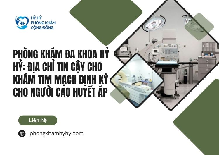 Khám tim mạch định kỳ cho người cao huyết áp tại Hỷ Hỷ