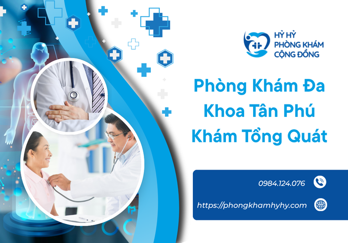 Phòng Khám Đa Khoa Tân Phú Khám Tổng Quát