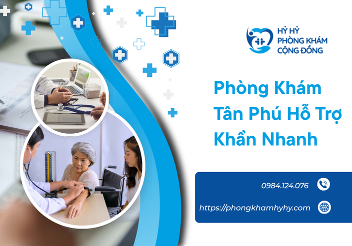 Phòng Khám Tân Phú Hỗ Trợ Khám Nhanh – Chăm Sóc Sức Khỏe Toàn Diện Tại Hỷ Hỷ